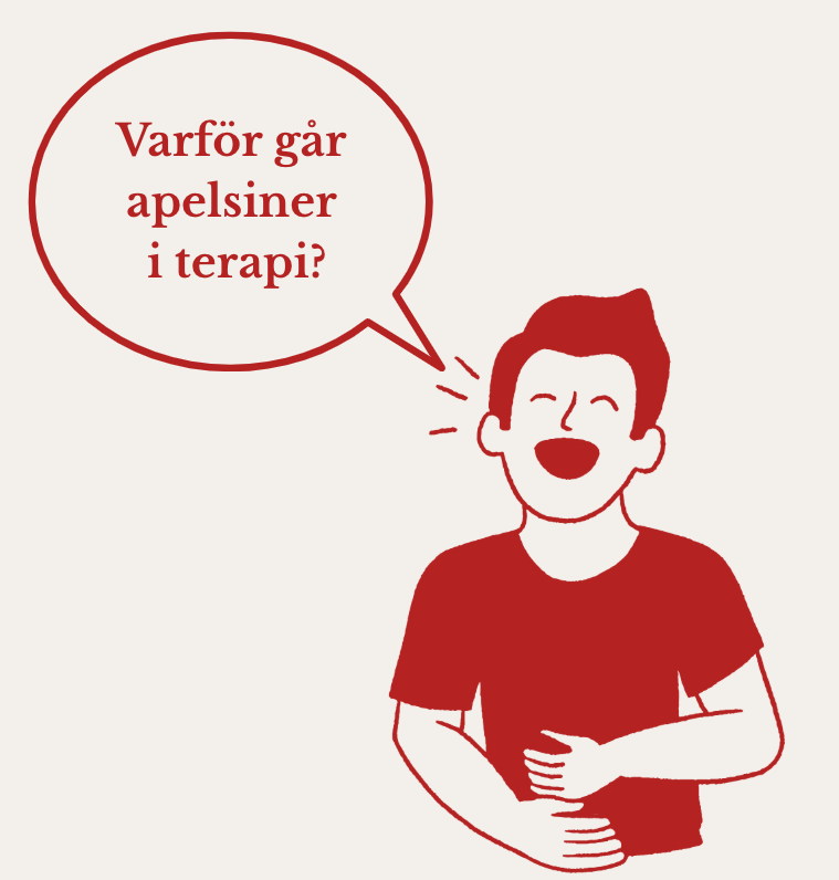 En tecknad man som säger "Varför går apelsiner i terapi?"